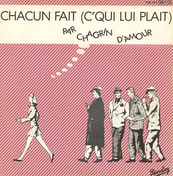 Chagrin D'amour - Chacun Fait (C'Qui Lui Plait)